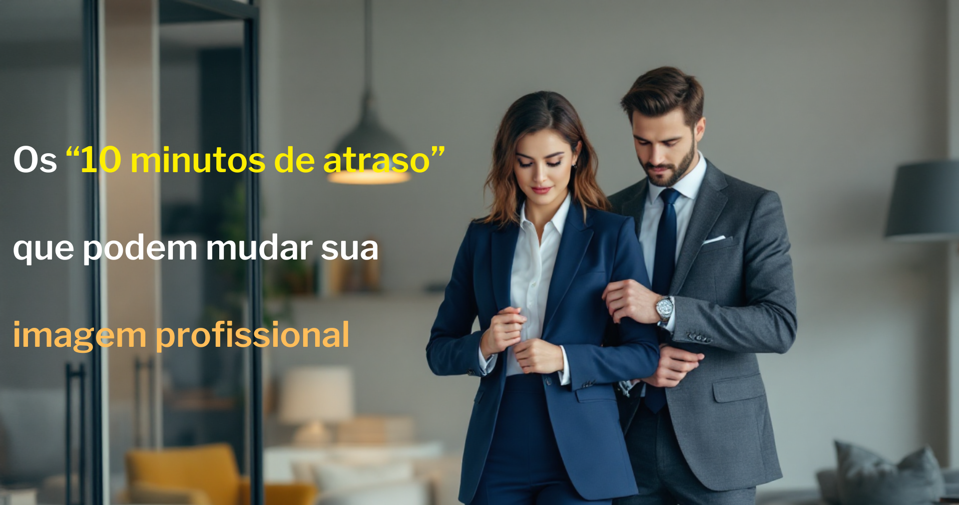 O impacto que 10 minutos podem ter na sua imagem profissional